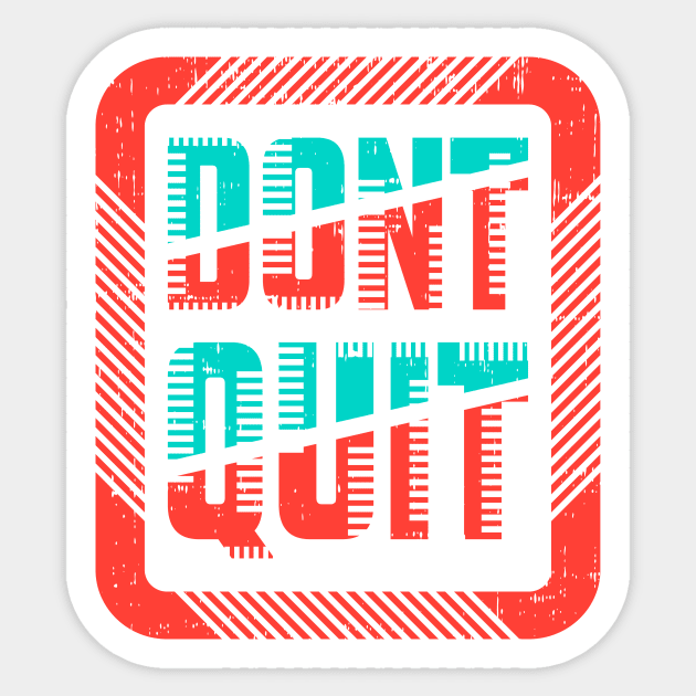 Don't quit Sticker by D3monic